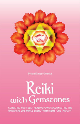Reiki with Gemstones: Activating Your Self Healing Powers Connecting the Universal LifeForceEnergy with Gemstone Therapy(Hardcover, Ursula Klinger Omenka)