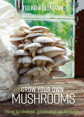 Grow Your Own Mushrooms(English, Paperback, Kullmann Folko)