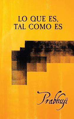 Lo que es, tal como es(Spanish, Paperback, Har-Zion Prabhuji David Ben Yosef)
