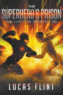 The Superhero's Prison(English, Paperback, Flint Lucas)