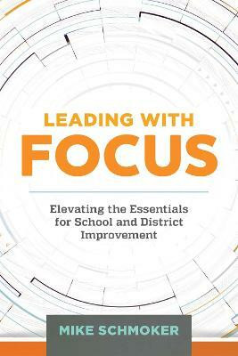 Leading with Focus(English, Paperback, Schmoker Mike)