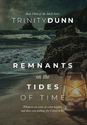 Remnants on The Tides of Time(English, Hardcover, Dunn Trinity)