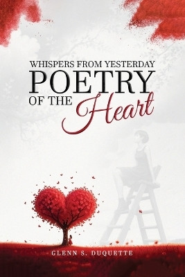 Whispers From Yesterday Poetry of The Heart(English, Paperback, S DuQuette Glenn)