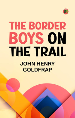The Border Boys on the Trail(Paperback, John Henry Goldfrap)