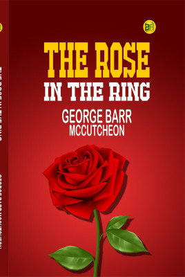 The Rose in the Ring(Paperback, George Barr McCutcheon)