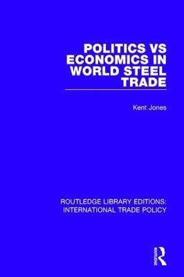 Politics vs Economics in World Steel Trade(English, Hardcover, Jones Kent)