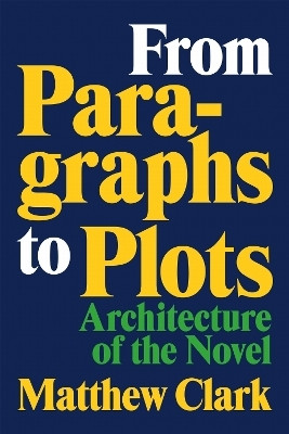 From Paragraphs to Plots(English, Hardcover, Clark Matthew)
