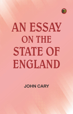 An Essay on the State of England(Paperback, John Cary)