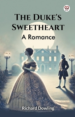 The Duke's Sweetheart A Romance(English, Paperback, Dowling Richard)