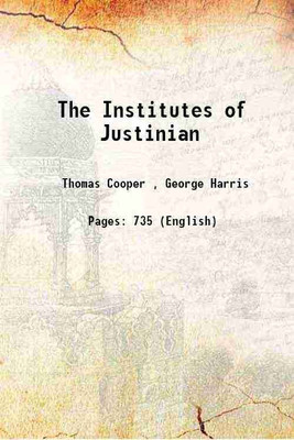 The Institutes Justinian 1812 [Hardcover](Hardcover, Thomas Cooper)
