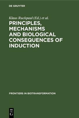 Principles, Mechanisms and Biological Consequences of Induction(English, Hardcover, unknown)