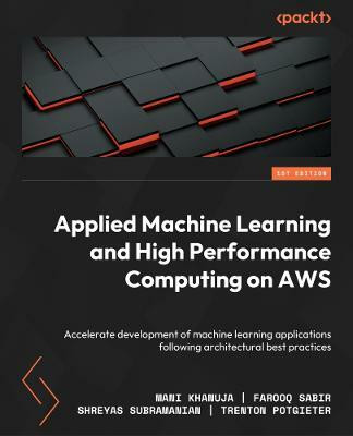 Applied Machine Learning and High-Performance Computing on AWS(English, Paperback, Khanuja Mani)