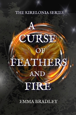 A Curse of Feathers and Fire(English, Paperback, Bradley Emma)