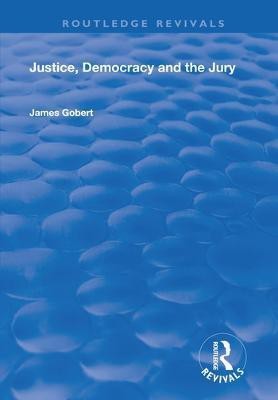 Justice, Democracy and the Jury(English, Paperback, Gobert James)