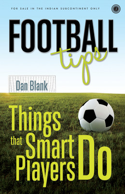 Football Tips  - Things that Smart Players Do(English, Paperback, Blank Dan)