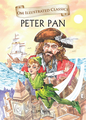 Peter Pan - Om Illustrated Classics(English, Hardcover, Barrie James Matthew)