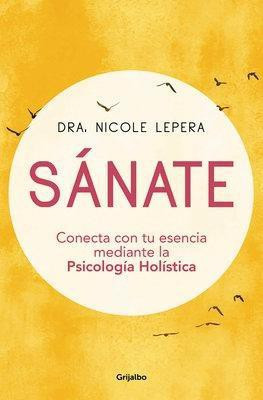 Sanate: Conecta con tu esencia mediante la Psicologia Holistica / How to Do the Work(Spanish, Paperback, Lepera Nicole)