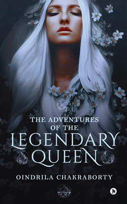 The Adventures of the Legendary Queen(English, Paperback, Oindrila Chakraborty)