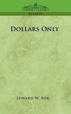 Dollars Only(English, Paperback, BOK Edward W)