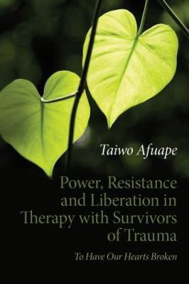 Power, Resistance and Liberation in Therapy with Survivors of Trauma(English, Paperback, Afuape Taiwo)
