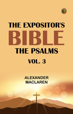 The Expositor's Bible: The Psalms, Vol. 3(Paperback, Alexander Maclaren)