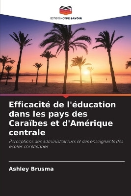 Efficacite de l'education dans les pays des Caraibes et d'Amerique centrale(French, Paperback, Brusma Ashley)