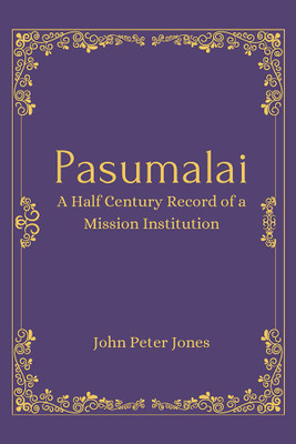 Pasumalai A Half Century Record of a Mission Institution(Paperback, John Peter Jones)