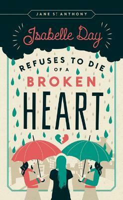 Isabelle Day Refuses to Die of a Broken Heart(English, Hardcover, St. Anthony Jane)