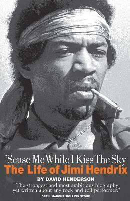 'Scuse Me While I Kiss the Sky: The Life of Jimi Hendrix(English, Paperback, Henderson David)