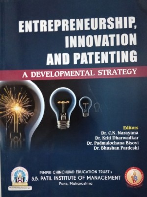 Entrepreneurship, Innovation and Patenting: A Developmental Strategy(Paperback, Editors: Dr. C. N. Narayana, Dr. Kirti Dharwadkar, Dr. Padmalochana Bisoyi, Dr. Bhushan Pardeshi)