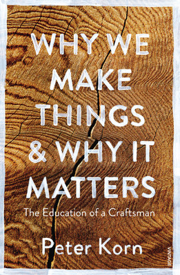 Why We Make Things and Why it Matters(English, Paperback, Korn Peter)
