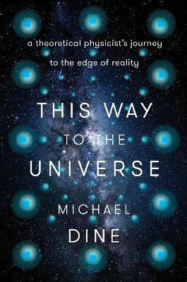 This Way to the Universe(English, Hardcover, Dine Michael)