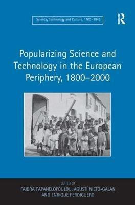 Popularizing Science and Technology in the European Periphery, 1800-2000(English, Hardcover, Papanelopoulou Faidra)