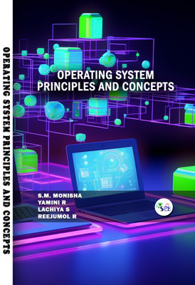 OPERATING SYSTEM PRINCIPLES AND CONCEPTS(Paperback, S.M. MONISHA, YAMINI R, LACHIYA S, REEJUMOL R)