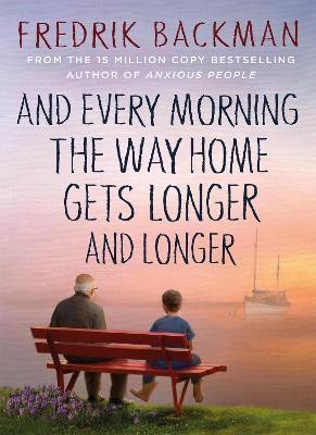 And Every Morning the Way Home Gets Longer and Longer(English, Hardcover, Backman Fredrik)