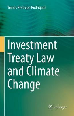 Investment Treaty Law and Climate Change(English, Hardcover, Restrepo Rodriguez Tomas)