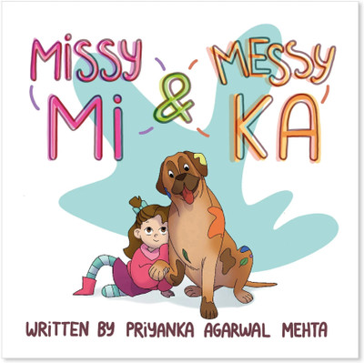 Missy Mi & Messy Ka By Priyanka Agarwal Mehta  - Storybook for 3-8 Years Children: A Tale of Friendship, Acceptance & Adventure - Engaging Illustrated Book That Teaches Empathy & Communication(Hardcover, Priyanka Agarwal Mehta)