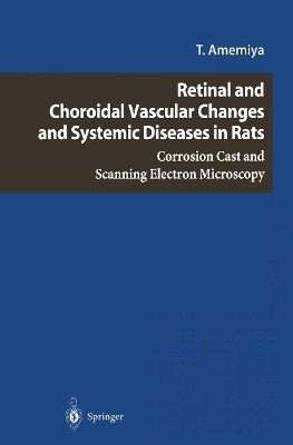 Retinal and Choroidal Vascular Changes and Systemic Diseases in Rats(English, Paperback, Amemiya T.)