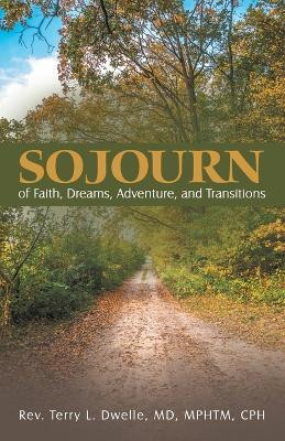 Sojourn(English, Paperback, Dwelle Mphtm Cph Terry L REV MD)