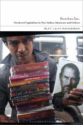Freedom Inc.: Gendered Capitalism in New Indian Literature and Culture(English, Paperback, Mangharam Mukti Lakhi)