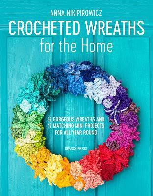 Crocheted Wreaths for the Home(English, Paperback, Nikipirowicz Anna)