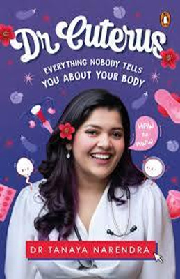 Dr Cuterus Everything Nobody Tells You About Your Body ,Paperback ,ENGLISH(Paperback, DR.TANYA NARENDRA)