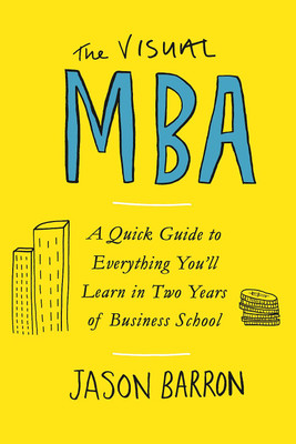 The Visual MBA – Jason Barron – Business School Guide (Paperback, English)  - The Visual MBA – Learn Business Concepts Visually (Paperback, English)
(Alternate Title for SEO: Illustrated MBA / Learn MBA Quick)(Paperback, Jason Barron)