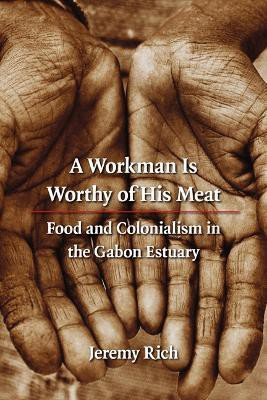 A Workman Is Worthy of His Meat(English, Hardcover, Rich Jeremy)