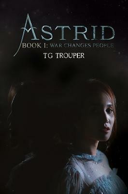 Astrid-Book I: War Changes People(English, Paperback, Trouper T G)