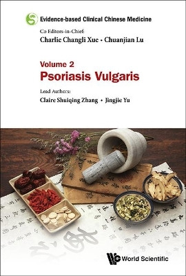 Evidence-based Clinical Chinese Medicine - Volume 2: Psoriasis Vulgaris(English, Hardcover, Zhang Claire Shuiqing)