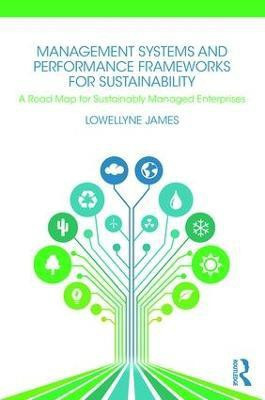 Management Systems and Performance Frameworks for Sustainability(English, Paperback, James Lowellyne)