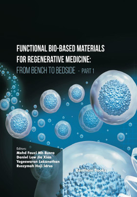 Functional Bio-based Materials for Regenerative Medicine: From Bench to Bedside (Part 1)(Hardcover, Mohd Fauzi Mh Busra, Daniel Law Jia Xian, Yogeswaran Lokanathan, Ruszymah Haji Idrus)