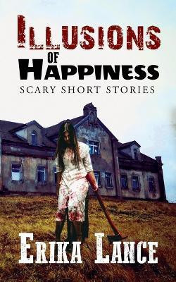 Illusions of Happiness(English, Paperback, Lance Erika)