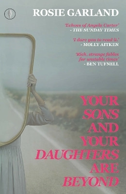 Your Sons and Your Daughters are Beyond(English, Paperback, Garland Rosie)